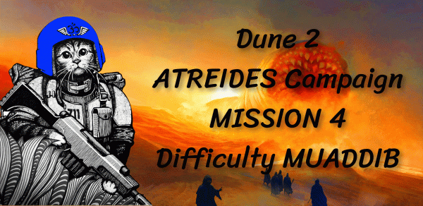 DUNE 2 CLASSIC - ATREIDES 4 MISSION
DuneCat PAIN
