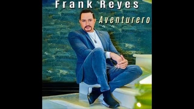 Frank Reyes - Aventurero (Bachata 2021) смотреть онлайн