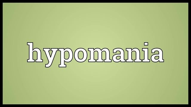 Hypomania Meaning смотреть онлайн