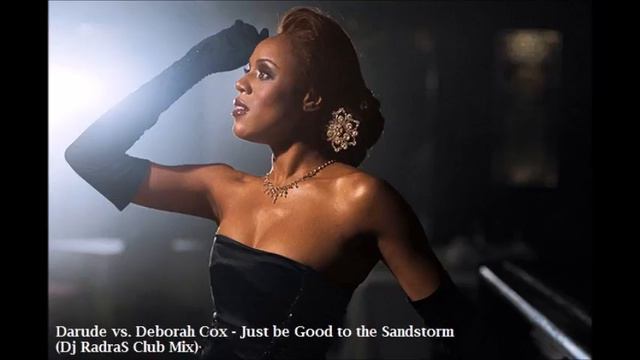 Darude Vs. Deborah Cox - Just Be Good To The Sandstorm (Dj RadraS Club Mix)