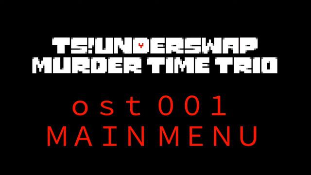 Ts!underswap murder time trio(undertale au)ost 001 main menu смотреть онлайн