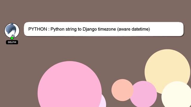 PYTHON : Python string to Django timezone (aware datetime) смотреть онлайн