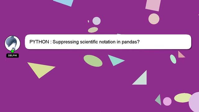 PYTHON : Suppressing scientific notation in pandas? смотреть онлайн