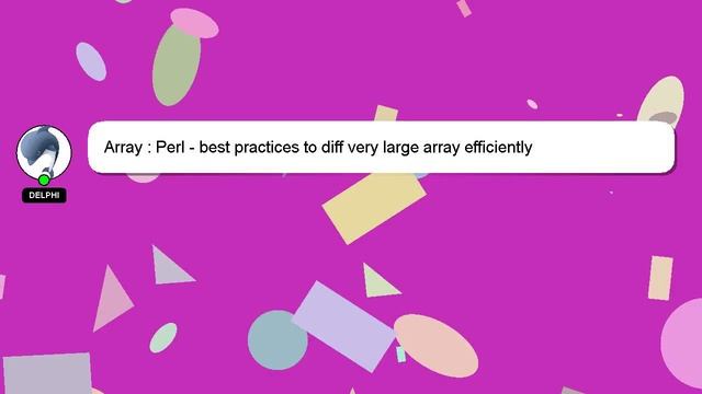Array : Perl - best practices to diff very large array efficiently смотреть онлайн