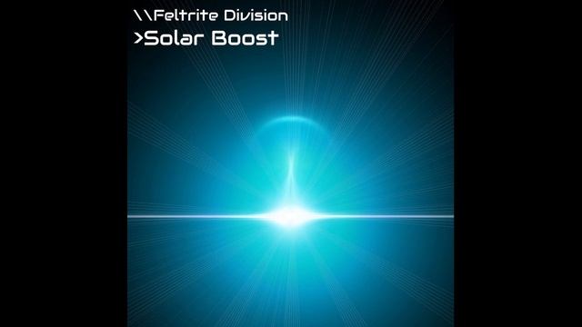 Feltrite Division - Solar Boost смотреть онлайн