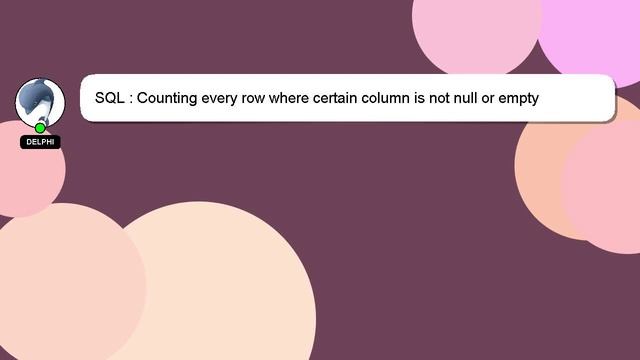 SQL : Counting every row where certain column is not null or empty смотреть онлайн