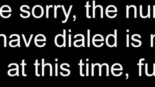 We're sorry, the number you have dialed is not in service at this time, fuck you! смотреть онлайн