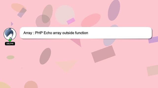 Array : PHP Echo array outside function смотреть онлайн