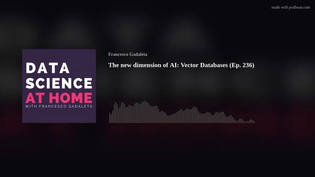 The new dimension of AI: Vector Databases (Ep. 236) смотреть онлайн