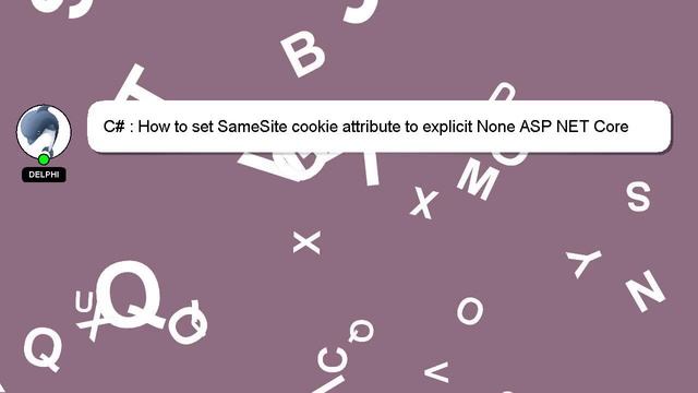 C# : How to set SameSite cookie attribute to explicit None ASP NET Core смотреть онлайн