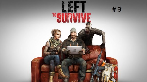 Left To Survive # 3