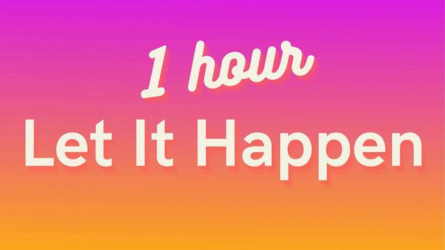 Tame Impala - Let It Happen (1 HOUR) смотреть онлайн