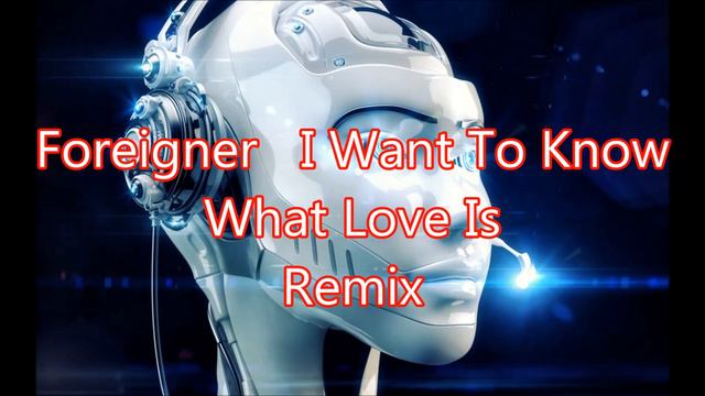 Foreigner I Want To Know What Love Is Remix смотреть онлайн