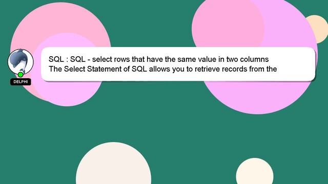SQL : SQL - select rows that have the same value in two columns смотреть онлайн