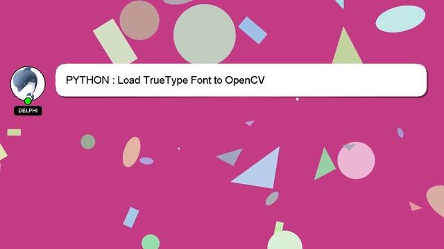 PYTHON : Load TrueType Font to OpenCV смотреть онлайн