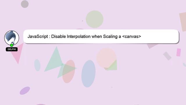JavaScript : Disable Interpolation when Scaling a canvas смотреть онлайн