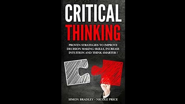 Critical Thinking - Proven Strategies To Improve Decision Making Skills - FULL AUDIOBOOK смотреть онлайн
