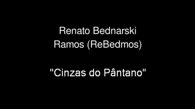 Renato Bednarski Ramos (ReBedmos) - Cinzas do Pântano смотреть онлайн