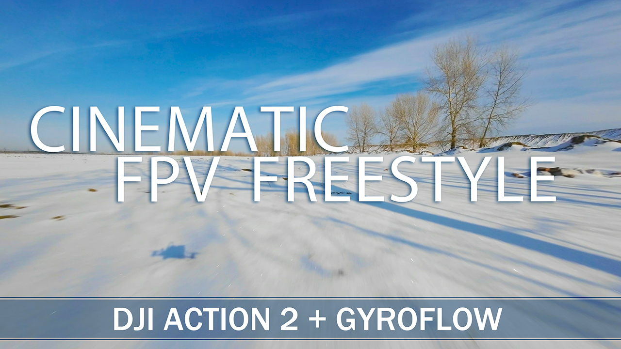 Cinematic FPV Freestyle | Dji Action 2 & Gyroflow