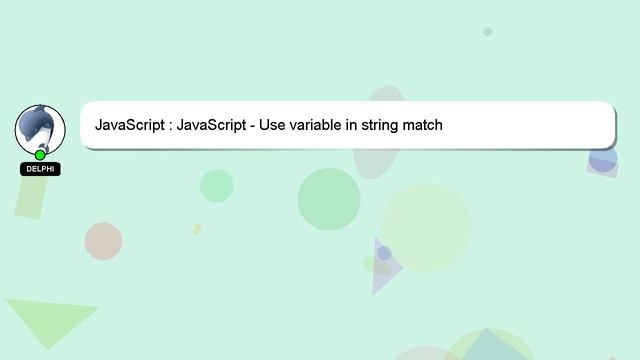 JavaScript : JavaScript - Use variable in string match смотреть онлайн