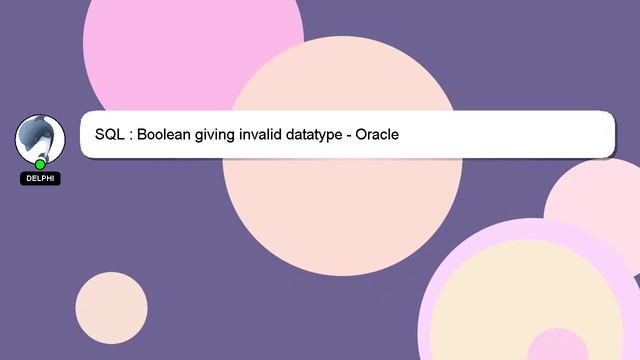 SQL : Boolean giving invalid datatype - Oracle смотреть онлайн