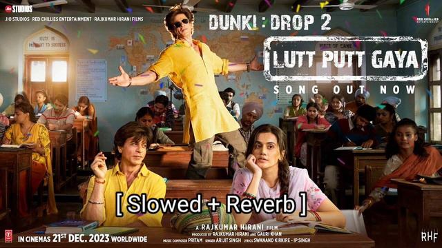 Lutt Putt Gaya (Slowed + Reverb) | Pritam, Arijit Singh | Dunki | SRM Lofi