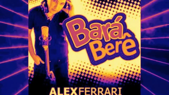 Alex Ferrari - Barà Berê (Bala Bala Bala Bele Bele Bele)