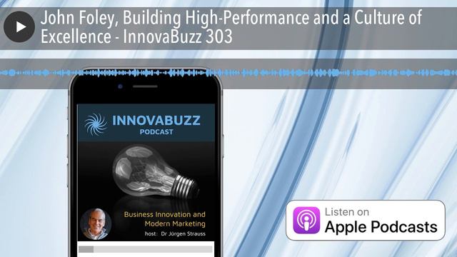 John Foley, Building High-Performance and a Culture of Excellence - InnovaBuzz 303 смотреть онлайн