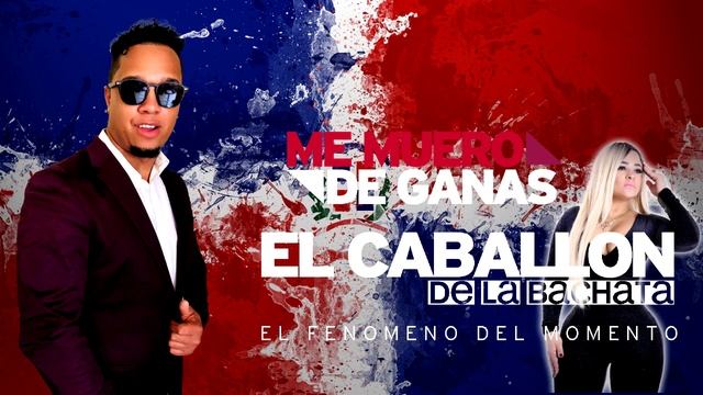 ME MUERO DE GANAS .NUEVO TEMA DEL CABALLON DE LA BACHATA 2019 смотреть онлайн