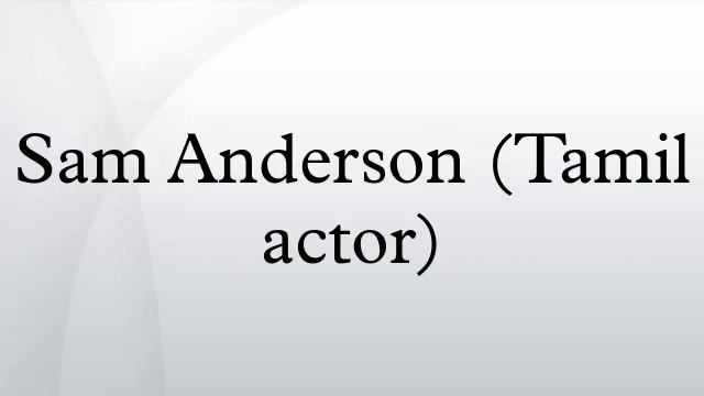 Sam Anderson (Tamil actor) смотреть онлайн