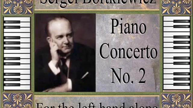 Bortkiewicz Piano Concerto No. 2 For Left Hand смотреть онлайн