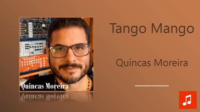 Quincas Moreira - Tango Mango смотреть онлайн