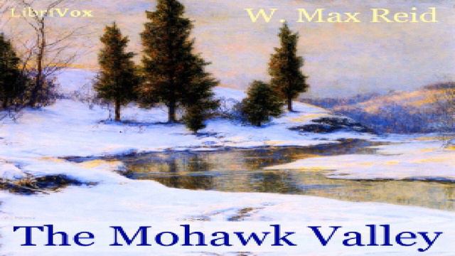 Mohawk Valley | W. Max Reid | *Non-fiction, History | Speaking Book | English | 3/8 смотреть онлайн