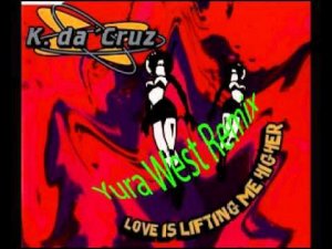 K  Da 'Cruz -  Love Is Lifting Me Higher Yura West Remix (Eurodance)