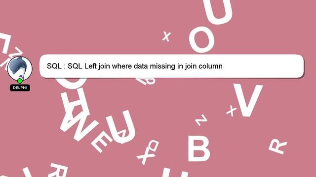 SQL : SQL Left join where data missing in join column смотреть онлайн