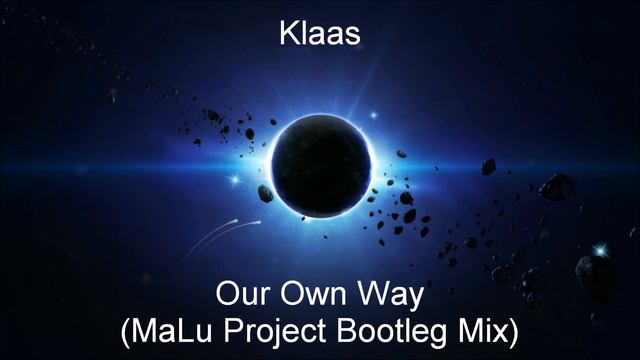 Klaas - Our Own Way (MaLu Project Bootleg Mix) смотреть онлайн