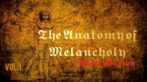 𐋅𐌀𐌍𐌍𐌀𐋅_ vol.1_ The Anatomy of MELANCHOLY_ Robert BURTON (1577 - 1640) Psychology_ Health_ Audiobook