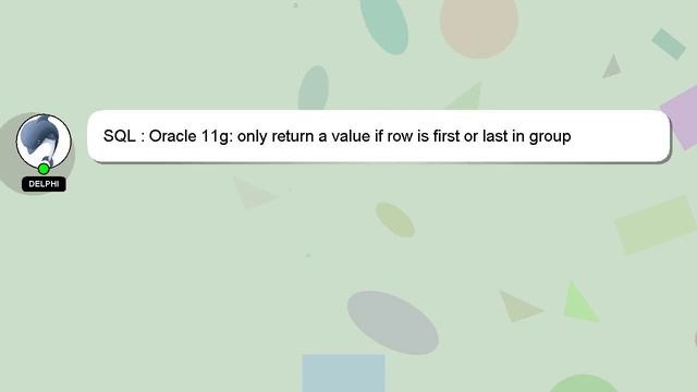 SQL : Oracle 11g: only return a value if row is first or last in group смотреть онлайн
