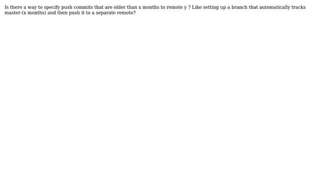 Unix & Linux: GIT push only commits older than x months смотреть онлайн