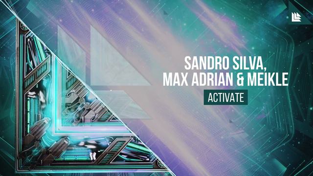 Sandro Silva, Max Adrian & Meikle - Activate смотреть онлайн