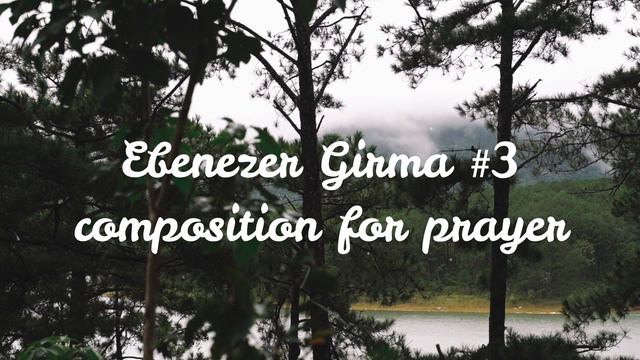 Ebenezer Girma #3 -- collection of his music Composition for prayer/የአቤኔዘር ግርማ የሙዚቃ ቅንብር ስብስብ ለጸሎት смотреть онлайн