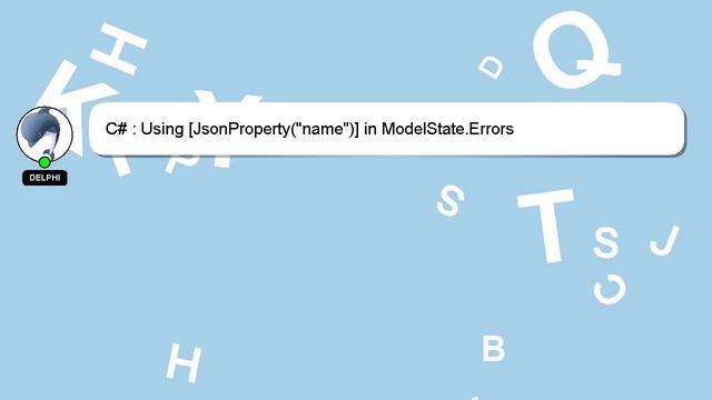 C# : Using [JsonProperty("name")] in ModelState.Errors смотреть онлайн