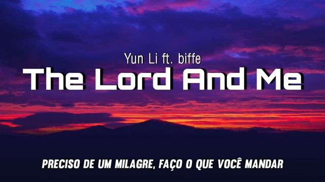 Yun Li ft. Biffe - The Lord And Me (Legendado) смотреть онлайн