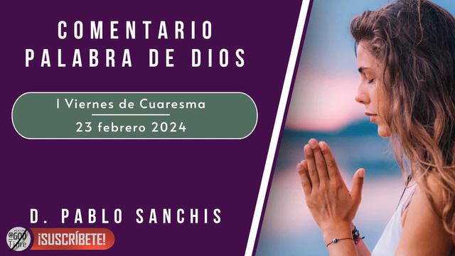 Descubriendo la Palabra - Viernes 23 de Febrero - (Mt 5, 20-26) - Pablo Sanchis смотреть онлайн