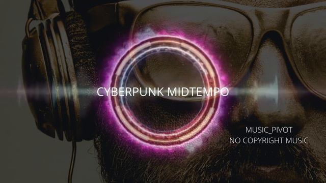 Cyberpunk Midtempo | No Copyright Music for Content Creators | смотреть онлайн
