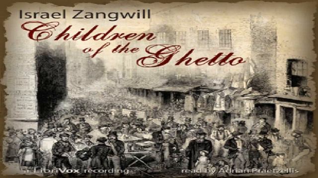 Children of the Ghetto | Israel Zangwill | *Non-fiction, Historical Fiction, Religion | 6/9 смотреть онлайн
