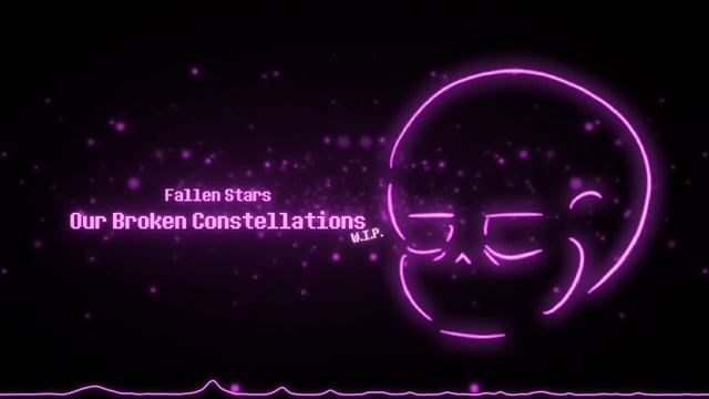 Our Broken Constellations WIP - Fallen Stars [Collab] смотреть онлайн