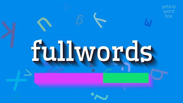 FULLWORDS - HOW TO SAY FULLWORDS? смотреть онлайн