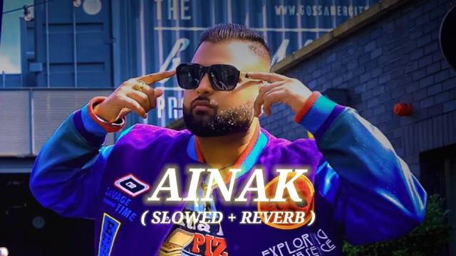 AINAK ( SLOWED + REVERB ) GULAB SIDHU