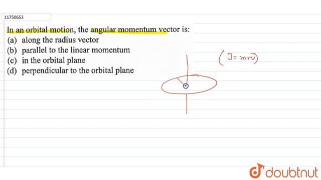 In an orbital motion, the angular momentum vector is : смотреть онлайн